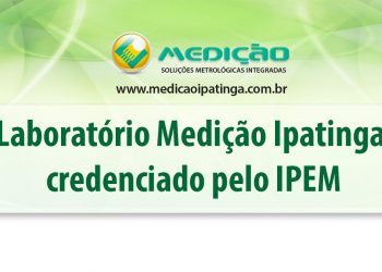 Laboratório Medição Ipatinga credenciado pelo IPEM