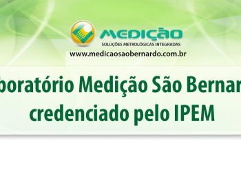 O Laboratório Medição São Bernardo credenciado pelo IPEM