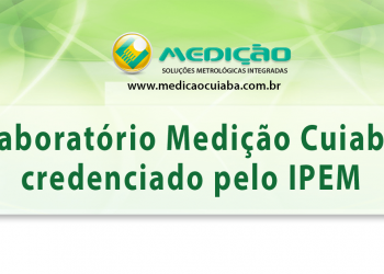 Medição Cuiabá credenciada pelo IPEM