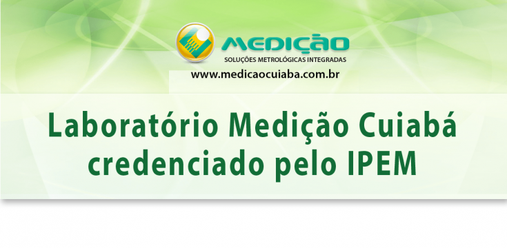 Medição Cuiabá credenciada pelo IPEM