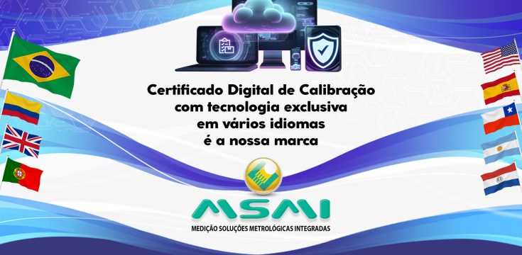 Certificado Digital de Calibração com tecnologia exclusiva em vários idiomas é a nossa marca